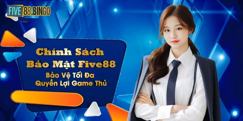 Các chính sách bảo mật Five88 mà hội viên nên biết