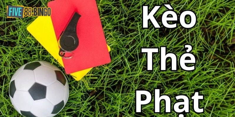 Các kèo thẻ đang được áp dụng tại nhà cái Five88