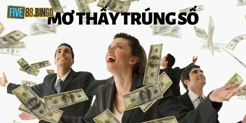 Five88 | Mơ Thấy Trúng Số – Gợi Ý Con Số May Nắm Cho Bạn