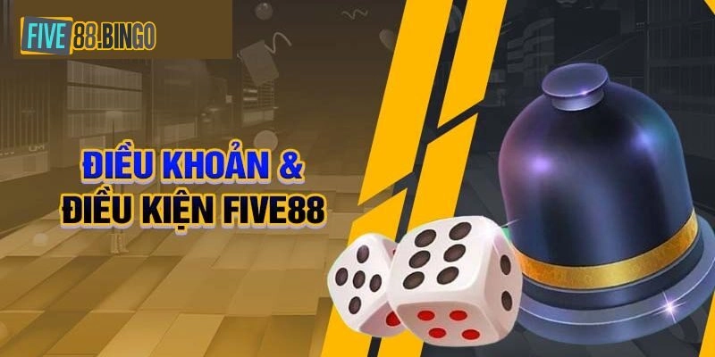 Điều kiện điều khoản Five88 khi tham gia cá cược